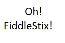 Oh! Fiddle Stix!
