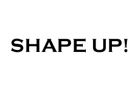 Shape Up!